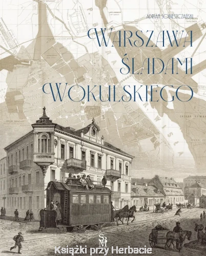 Warszawa śladami Wokulskiego